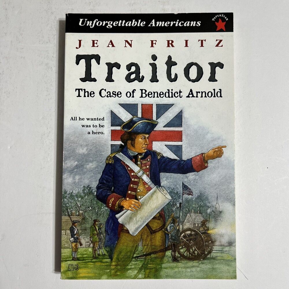 Traitor The Case of Benedict Arnold Unforgettable Americans Series by Jean Fritz